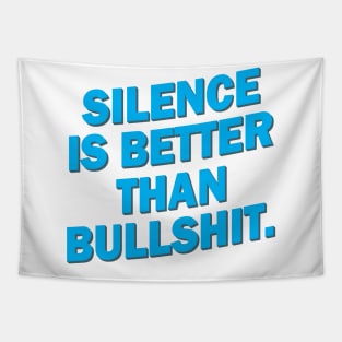 SILENCE IS BETTER THAN BULLSHIT Tapestry