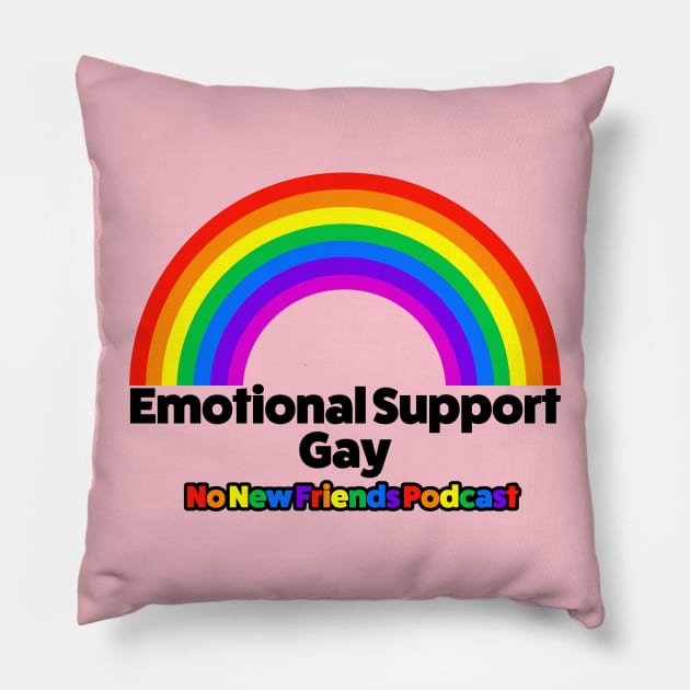 Emotional Support Gay Pillow by No New Friends Podcast