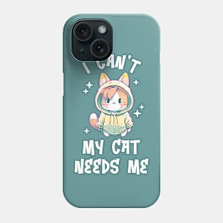 I can't My Cat Needs Me - Funny Watercolor Cat Phone Case