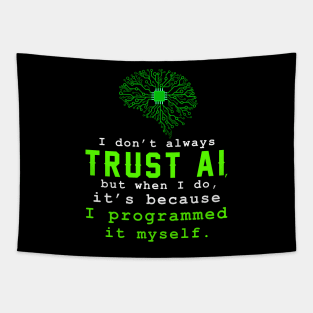 I don't always trust AI, but when I do, I programmed it myself. Tapestry