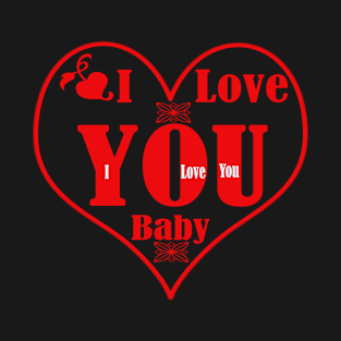 Baby I Love You T-Shirt