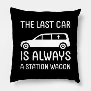 The Last Car Is Always A Station Wagon (White) Pillow