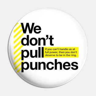 We don't pull punches Pin