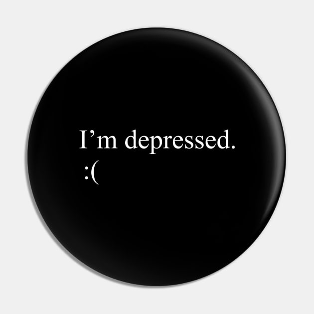 I'm Depressed Pin by sanjayaepy