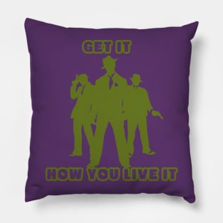 Get it How you Live it Pillow