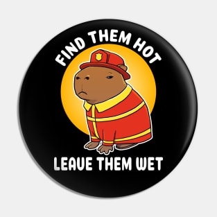 Find them hot leave them wet Capybara Firefighter Costume Pin