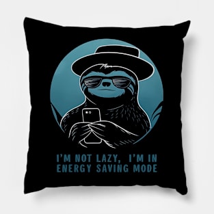 I’m not lazy, I’m in energy saving mode. Pillow