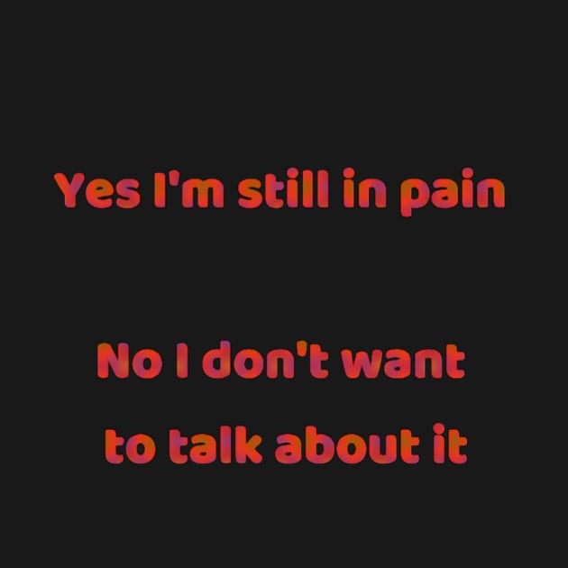 Yes I’m Still in Pain by Amanda1775