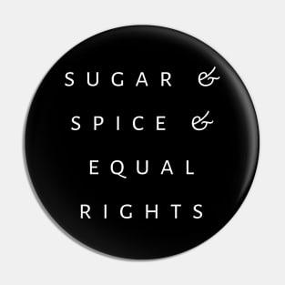 Sugar & Spice & Equal Rights Pin