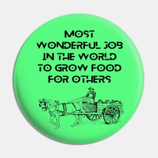 Farmers - most wonderful job in the world to grow food for others Pin