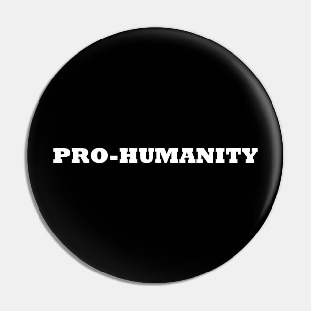 Pro-Humanity Pin by unclejohn