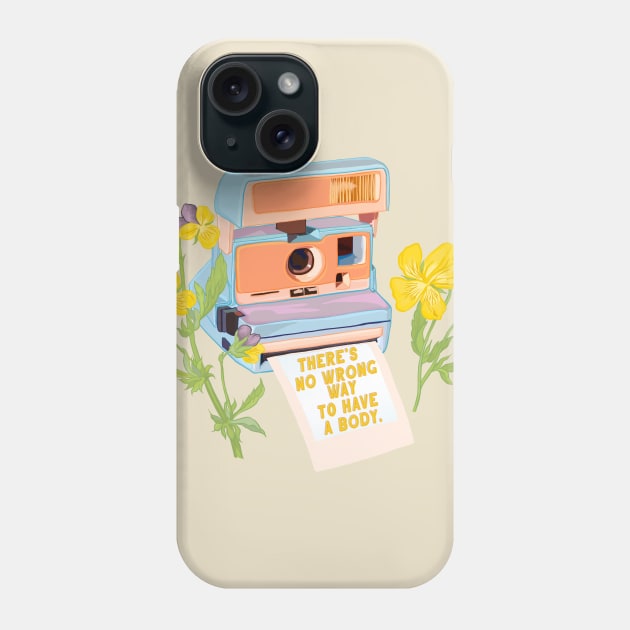 There's No Wrong Way To Have A Body Phone Case by FabulouslyFeminist