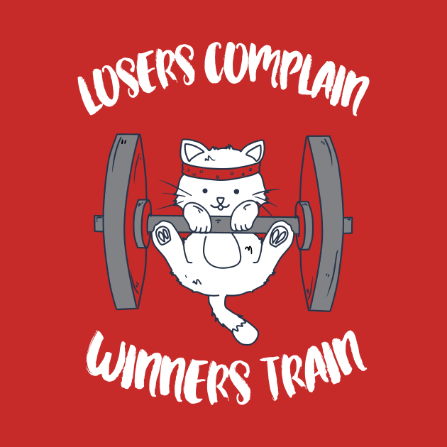 Losers complain - Winners train - cat workout sports weigthtlifting by papillon