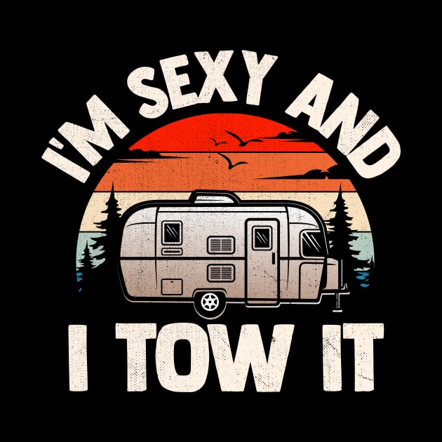 I'm Sexy And I Tow It by TheDesignDepot