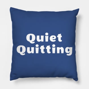 Quiet Quitting Pillow