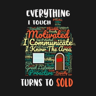 Everything I Touch Turns To Sold Word Cloud Real Estate T-Shirt