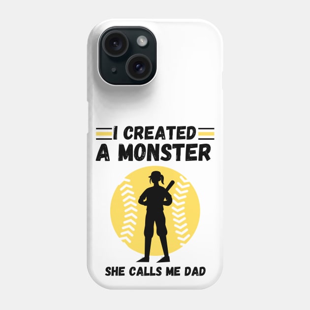 I created a monster She calls me dad Baseball softball dad Phone Case by JustBeSatisfied