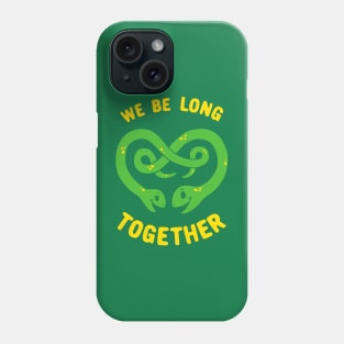 We Be Long Together Phone Case