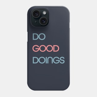 Do Good Doings Phone Case