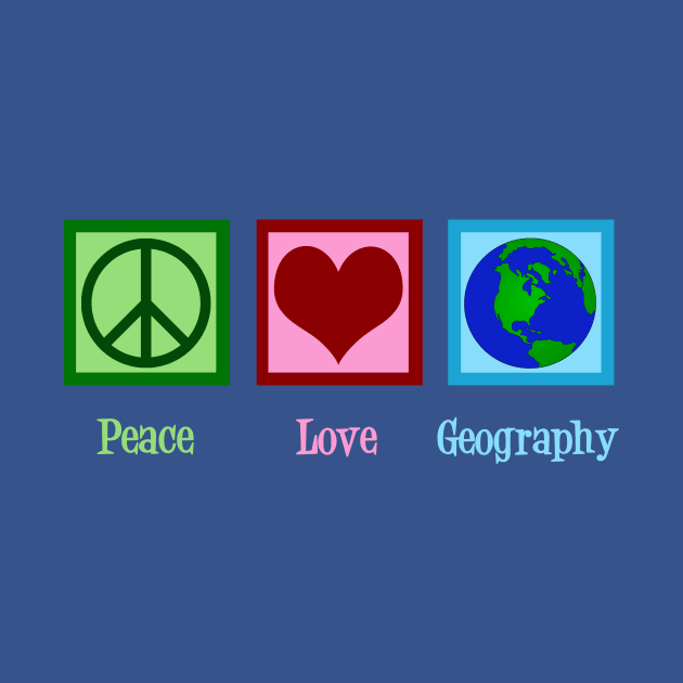 Peace Love Geography by epiclovedesigns