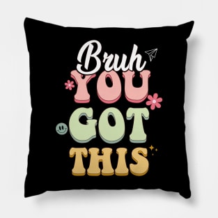 Cute Groovy Bruh You Got This Pillow