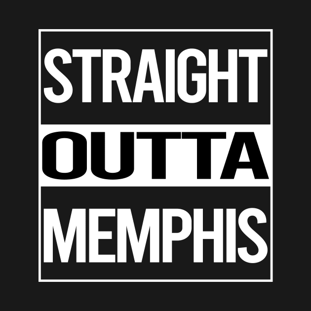 Straight Outta Memphis by rosenbaumquinton52