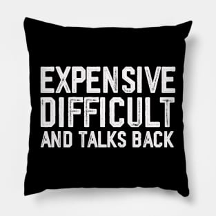 Expensive Difficult And Talks Back Vintage Pillow