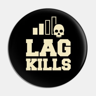 Lag Kills Funny FPS PC Gamer Pin