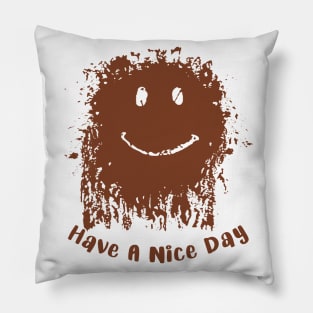 Have A Nice Day Mud Face Pillow