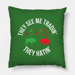 they see me trading they hating Pillow