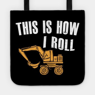 Excavator - This is how I roll Tote