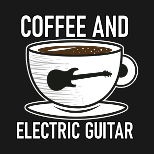 Coffee and Electric Guitar Funny Musician Gift Idea T-Shirt