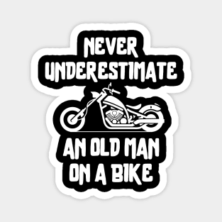 Never underestimate an old man on a bike Magnet