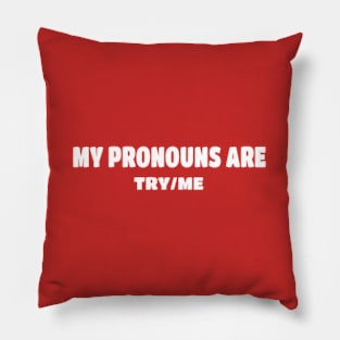 My Pronouns Are Try Me Pronoun Pillow