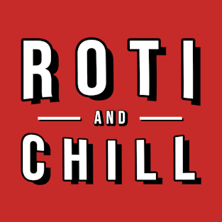 Roti And Chill Trini Street Food Eating Trinidad and Tobago T-Shirt