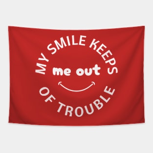 My Smile Keeps Me Out of Trouble Tapestry