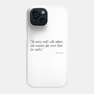 A Quote about Nature by John Muir Phone Case