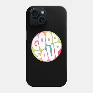 Good Soup Phone Case