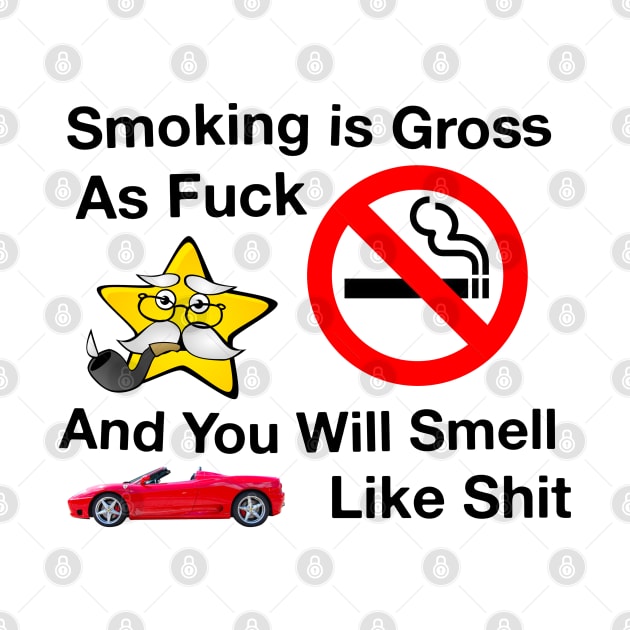 Smoking Is Gross AF And You Will Smell Like Sh*t by blueversion