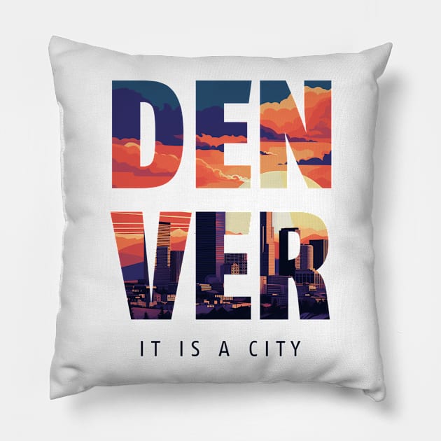 Denver: It is a City - Coloradan Pillow by These Are Shirts