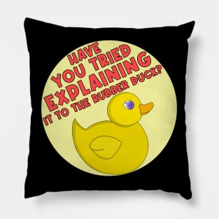 Have You Tried Explaining It To The Rubber Duck? Pillow