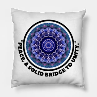 PEACE: A SOLID BRIDGE TO UNITY Pillow