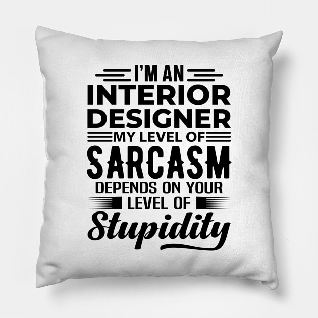 I'm A Interior Designer Pillow by Stay Weird