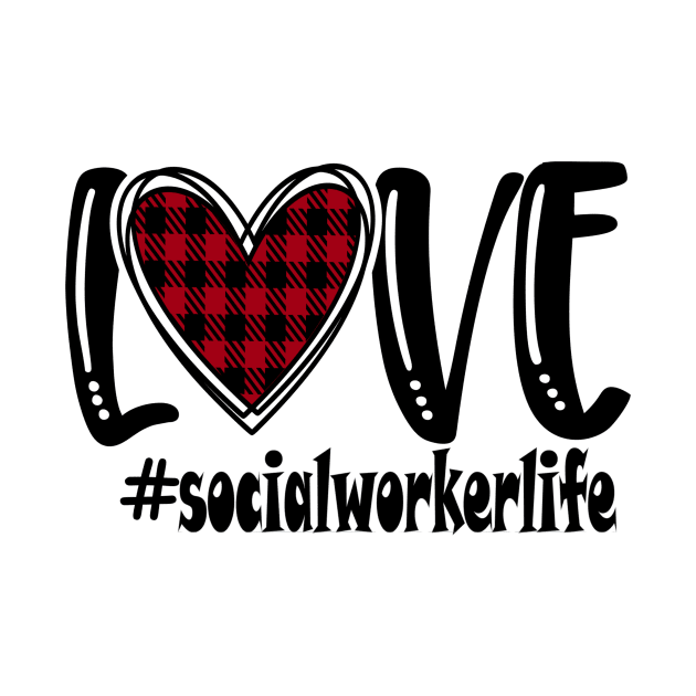 Love Social Worker Life by  Dynamic Diva Designs