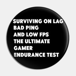 surviving on lag,bad ping,and low fps Pin