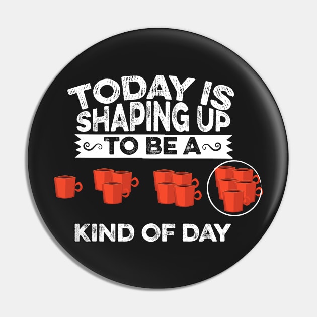 Today Is Shaping Up To Be A Coffee Kind Of Day Pin by thingsandthings