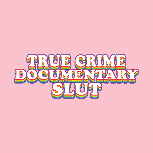 True Crime Documentary Slut by MondoDellamorto