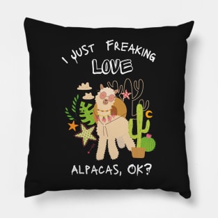 I just Freaking love Alpacas, ok? - funny shirt Pillow