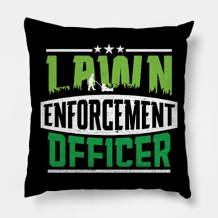 Lawn Enforcement Officer - Funny Gardening Mowing Lover Pillow