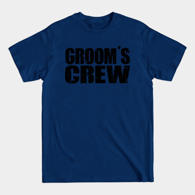 Disover Groom's Crew - Distressed Text, Awesome Bachelor Party Gift For Groom's Squad, Groom's Team, For Men - Bachelor Party Gift - T-Shirt